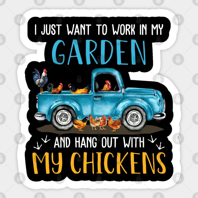 I Just Want To Work In My Garden And Hang Out With My Chickens Sticker by neonatalnurse